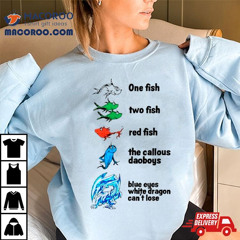 One Fish Two Fish Red Fish The Callous Daoboys Blue Eyes White Dragon Can&rsquo;t Lose Shirt