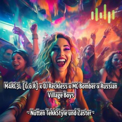 M4RC3L [G.o.R] x DJ Reckless x MC Bomber x Russian Village Boys - Nutten TekkStyle und Zaster