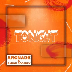 Arc Nade & Aaron Godfrey - Tonight
