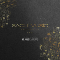 SACHI | Fall 21 - Mixed & Curated by Jordi Carreras