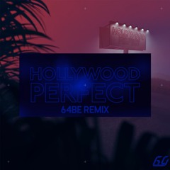 Hollywood Perfect (ft. NotEvenTanner) [64BE Remix]