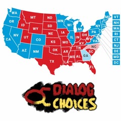 Dialog Choices Podcast #8 - Trump Begone