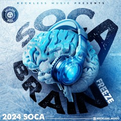 SOCA BRAIN FREEZE 2024 (RECKLESS MUSIC)