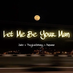 Let me be ur man (cvr rmx) ft. TheyLuvJohnny & PAPASNO