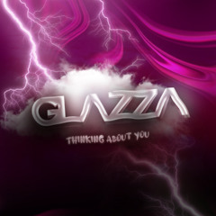 Glazza - Thinkin about you