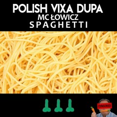 Polish Vixa Dupa x MC Łowicz - Spaghetti