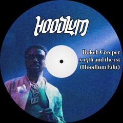 Bokeh Creeper x 15th and the 1st [Hoodlum Edit] {FREE DL}