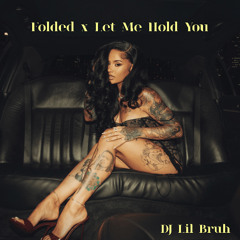 Kehlani - Folded x Let Me Hold You (DJ Lil Bruh Blend)