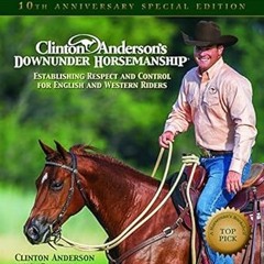 [PDF] Clinton Anderson's Downunder Horsemanship: Establishing Respect and Control for English a