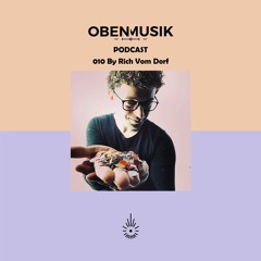 Obenmusik Podcast 010 By Rich Vom Dorf