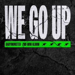 We Go Up - BABY MONSTER