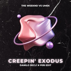 The Weeknd VS UMEK - Creepin Exodus (Danilo Seclì x YuB Edit)