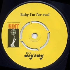 baby, I'm for real [OUT ON SPOTIFY]