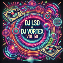 DJ VORTEX DJ LSD VOL.50