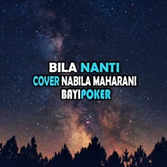 Bila Nanti - Nabila Maharani Cover