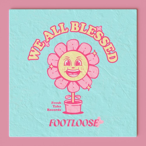PREMIERE: Footloose - We All Blessed [Fresh Take Records]