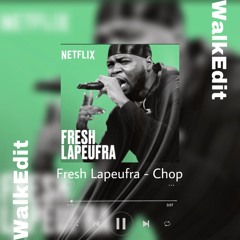 Fresh Lapeufra - Chop (WalkEdiT)