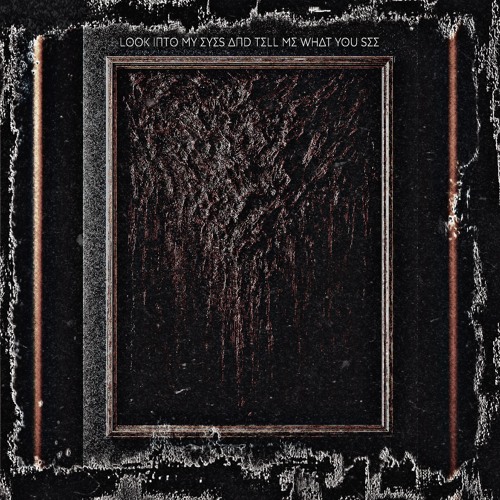 Look into My Eyes And Tell Me What You See