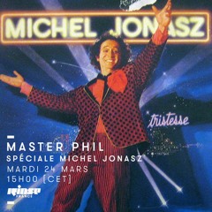 Rinse Fm - Master Phil Speciale Michel Jonasz 24/03/2020