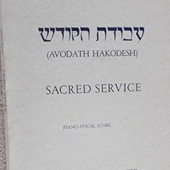 [View] EBOOK 💖 Sacred Service (Avodath Hakodesh). Piano Vocal Score SATB by  Ernest