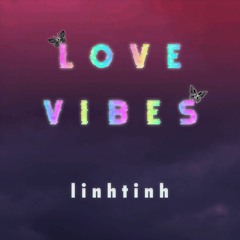 Love Vibes - Linh Tinh