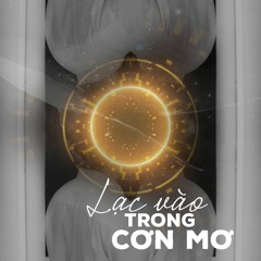 Lạc Vào Trong Cơn Mơ (Inspired by Rhymastic)