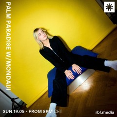 Palm Paradise | 030 w/ Mondaiji (Guest Show) @RBL Berlin, 19th May 2024