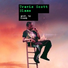 Travis Scott - Blame (prod. By SLAAQ)