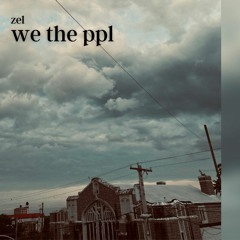 zel - we the ppl (remastered by studio11chicago)