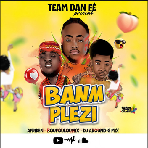 Banm Plezi Afriken X BouFouLouMix & Dj Around-G Mix TEAM DAN FE