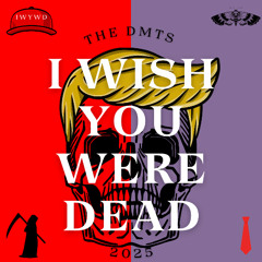 I Wish You Were Dead