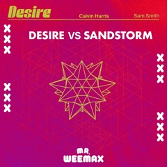 Desire x Sandstorm Transition Mashup - Mr. Weemax (Calvin Harris, Darude, Sam Smith, Alok) PREVIEW