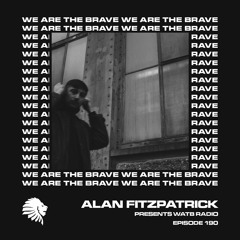 We Are The Brave Radio 190 (Guest Mix from Regent)