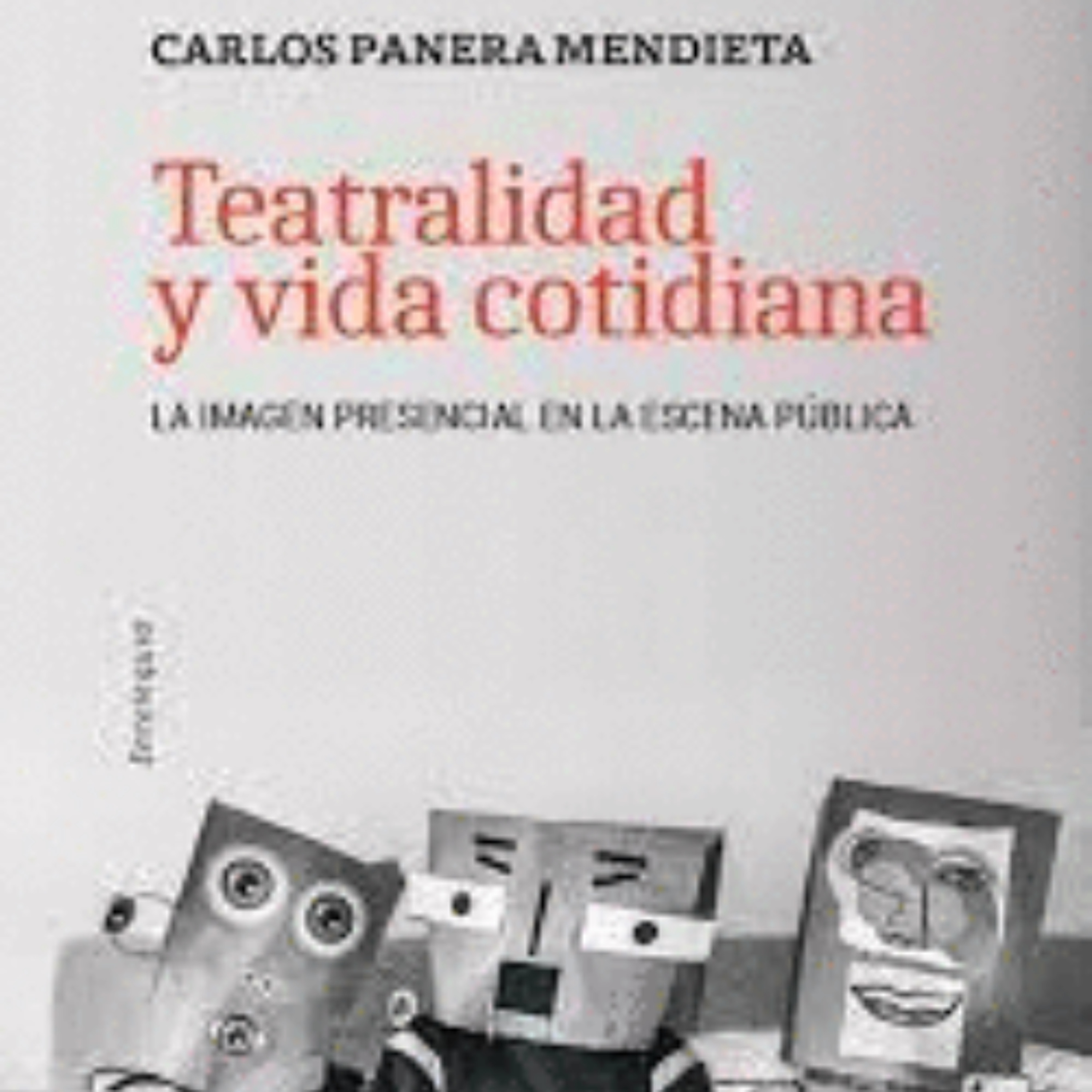 Presentación del libro Teatralidad y vida cotidiana. La imagen presencial en la escena pública episode artwork