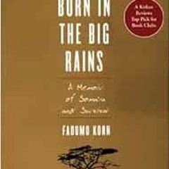 View KINDLE 📙 Born in the Big Rains: A Memoir of Somalia and Survival (Women Writing