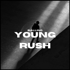 Young Rush-Balling