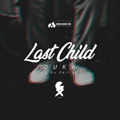 Last Child - DUKA ( Gx Edit )
