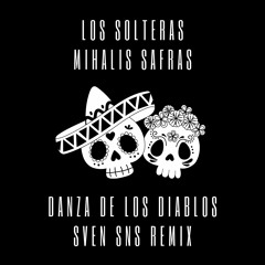 Las Solteras - Mihalis Safras, Yvan Genkins x Danza De Los Diablos (Sven SNs Edit) Latin House Remix
