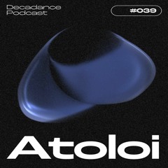 Decadance #039 | Atoloi