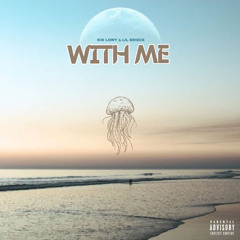 WIith Me (Feat. Kid Lowy)