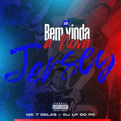 BEM VIDA A NOVA JERSEY - MC 7 DELAS [ DJ LP DO PC]