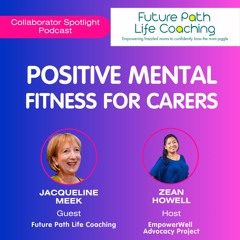 Episode 9 - Positive Mental Fitness (Future Path Life Coaching)