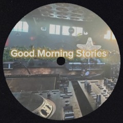 Good Morning Stories at Hive, Closing Set