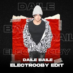 DAILE BAILE ELECTROOBY EDIT (CLICK BUY FOR FREE DOWNLOAD)