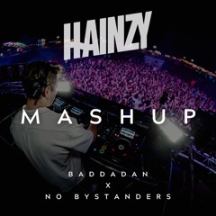 Baddadan (Henry Fong Remix) X No Bystanders (HAINZY Mashup) FREE DOWNLOAD
