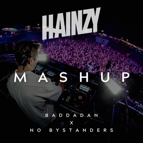 Baddadan (Henry Fong Remix) X No Bystanders (HAINZY Mashup) FREE DOWNLOAD