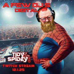 A Few DJs Digital - TidySpidey Hard HouseTwitch Stream 12.1.25 170bpm+
