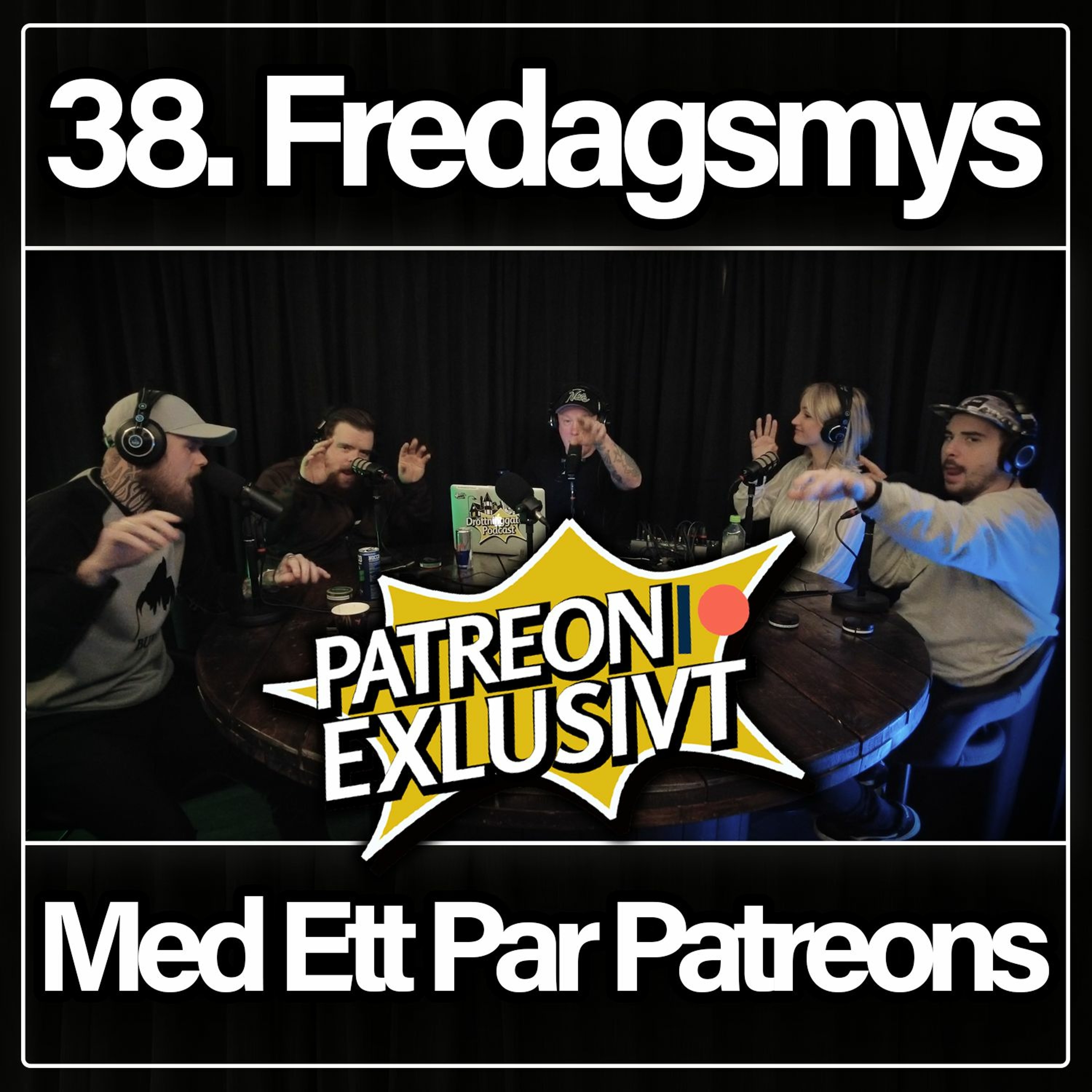 38. Fredagsmys Med Ett Par Patreons | PATREON EXKLUSIVT episode artwork