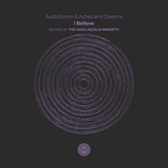 AudioStorm, Ashes and Dreams - I Believe (Original Mix)