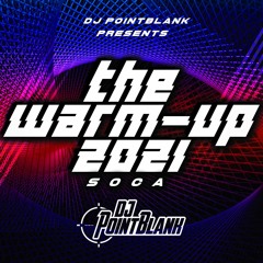 THE WARM-UP 2021 SOCA - DJ POINTBLANK